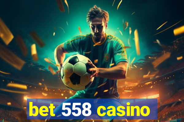 bet 558 casino